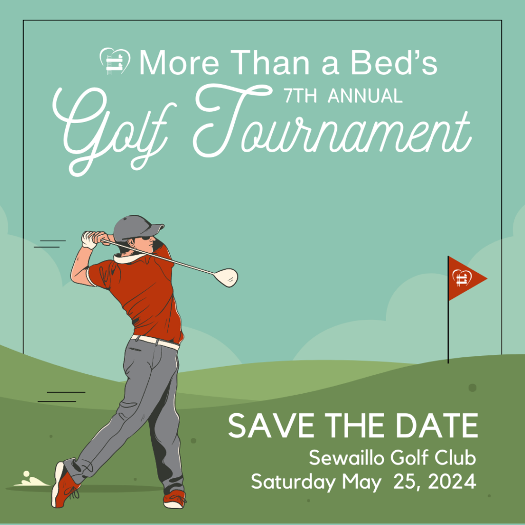 A cartoon golfer swings. Around him, text reads "More Than a Bed's 7th Annual Golf Tournament. Save the Date. Sewaillo Golf Club, Saturday May 25, 2024"